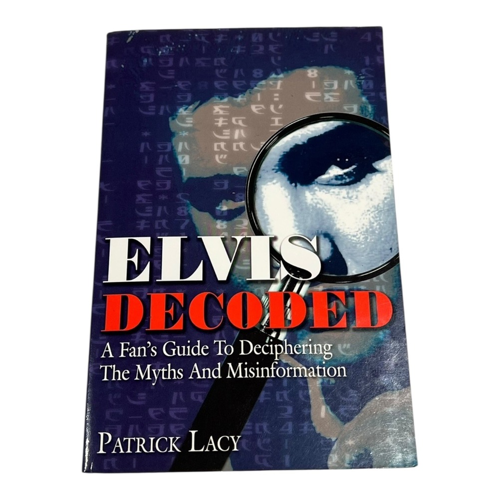 Elvis Decoded Patrick Lacy Fan's Guide to Myths &‎ Misinformation 2006 Book